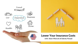 Lower Your Insurance Costs with Adam Wolcott of Liberty Mutual