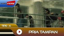 Tipe-X - Pria Tampan | Official Video  - Durasi: 3:10. 