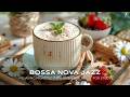 Cozy Coffee & Smooth Bossa Nova Jazz ~ Relaxing Morning Cafe Ambience Music for Study