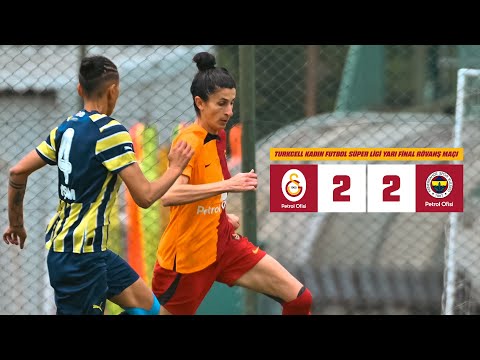 🔴 Galatasaray Petrol Ofisi - Fenerbahçe Petrol Ofisi (Turkcell Kadın Futbol Süper Ligi Yarı Final)