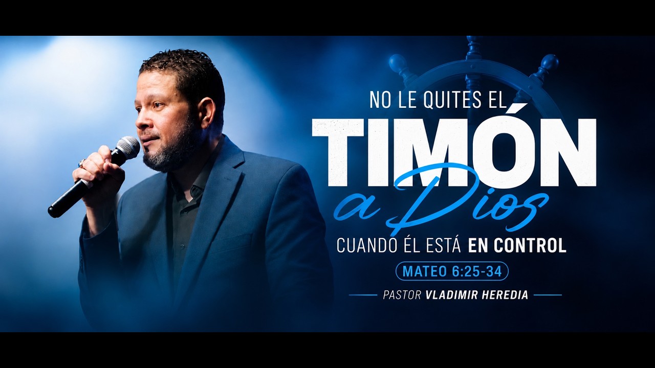 NO LE QUITES EL TIMON A DIOS CUANDO EL ESTA EN CONTROL - Pastor Vladimir Heredia / 19 de Julio 2026