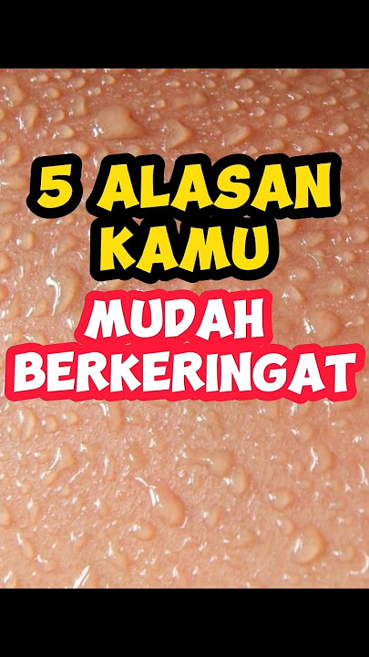 5 Alasan kamu mudah berkeringat #funnyshorts #shorts #hidupsehat