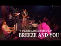 T-SQUARE LIVE ARCHIVE 009：「BREEZE AND YOU」@ COTTON CLUB