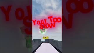 Youre Too Slow Tsb