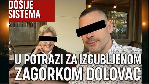 Dosije sistema: U POTRAZI ZA ZAGORKOM DOLOVAC