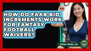 How Do FAAB Bid Increments Work For Fantasy Football Waivers? - Fantasy Football Lab