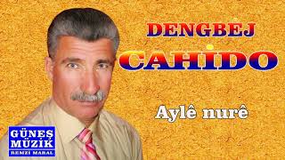 DENGBEJ CAHİDO ,  AYLÊ  NURÊ