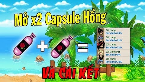 Mở x2 Capsule Hồng Và Cái Kết - Ngọc Rồng Online