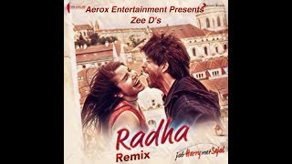 Radha Remix - Zee D | Jab Harry Met Sejal | Shah Rukh Khan, Anushka Sharma | Bollywood Remix 2017