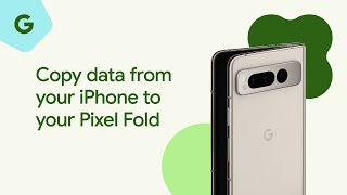 Copy data from your iPhone to your Pixel Fold