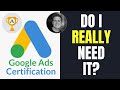 Google Ads Certification | Is It Really Worth It? | Do I Need It?