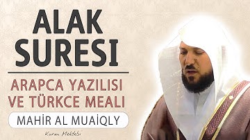 Alak suresi anlamı dinle Mahir al Muaiqly (Alak suresi arapça yazılışı okunuşu ve meali)