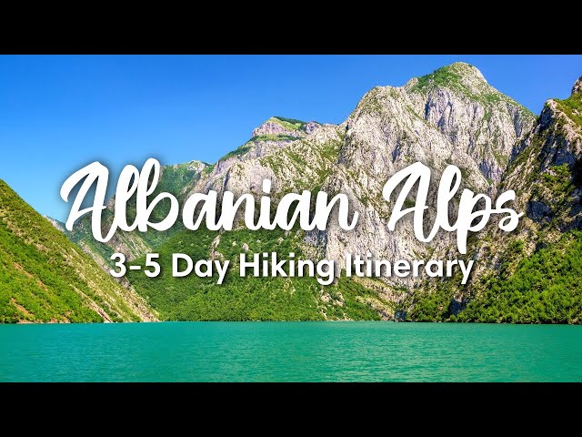THE ALBANIAN ALPS | 3-5 Day Hiking Itinerary for Valbona Valley u0026 Theth National Park class=