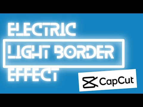Electric Light Border Effect On CapCut Apps | How To Add Electric Light Border Effect On CapCut Apps