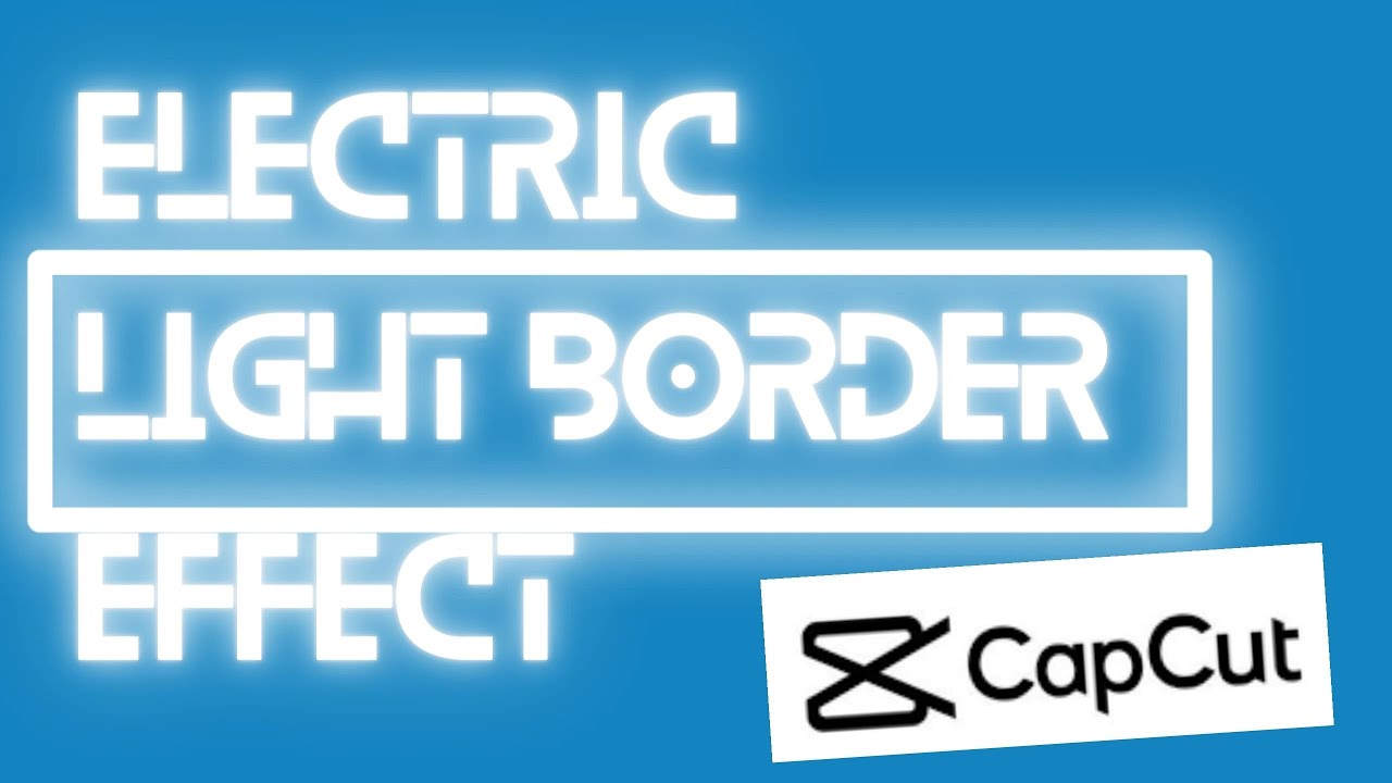 Electric Light Border Effect On CapCut Apps How To Add Electric Light