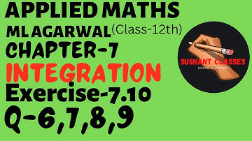 Definite Integrals, Exercise-7.10 (Q-6 to 9),Part-3 |Applied Maths Class-12th | @sushantclasses6634