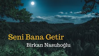 Seni Bana Getir - Birkan Nasuhoğlu (subtítulos en español) Resimi