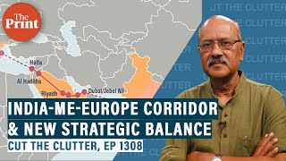 India-Middle-East-Europe Corridor, geopolitics, strategic rebalancing, and meaning for China’s BRI