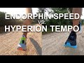 Endorphin Speed vs. Hyperion Tempo