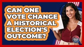 Can One Vote Change A Historical Election