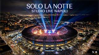 Solo la notte - LIVE Maradona Stadion Napoli