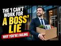 The 'I Can't Work For a Boss' Lie: Why You're Failing