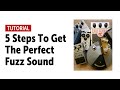 5 Steps To Get The Perfect Fuzz Sound (no talking)