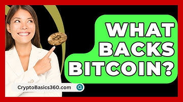 What Backs Bitcoin? - CryptoBasics360.com