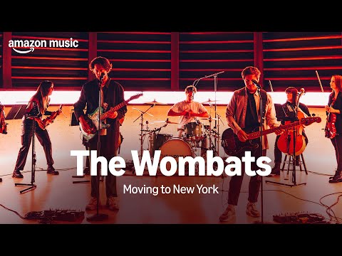 Amazon Music Presents: The Wombats - Moving To New York
