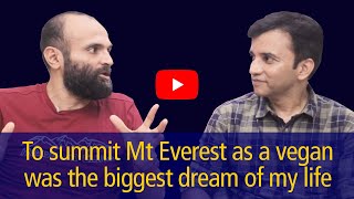 To summit Mount Everest as a vegan was the biggest dream of my life | Kuntal Joisher | Ep 3