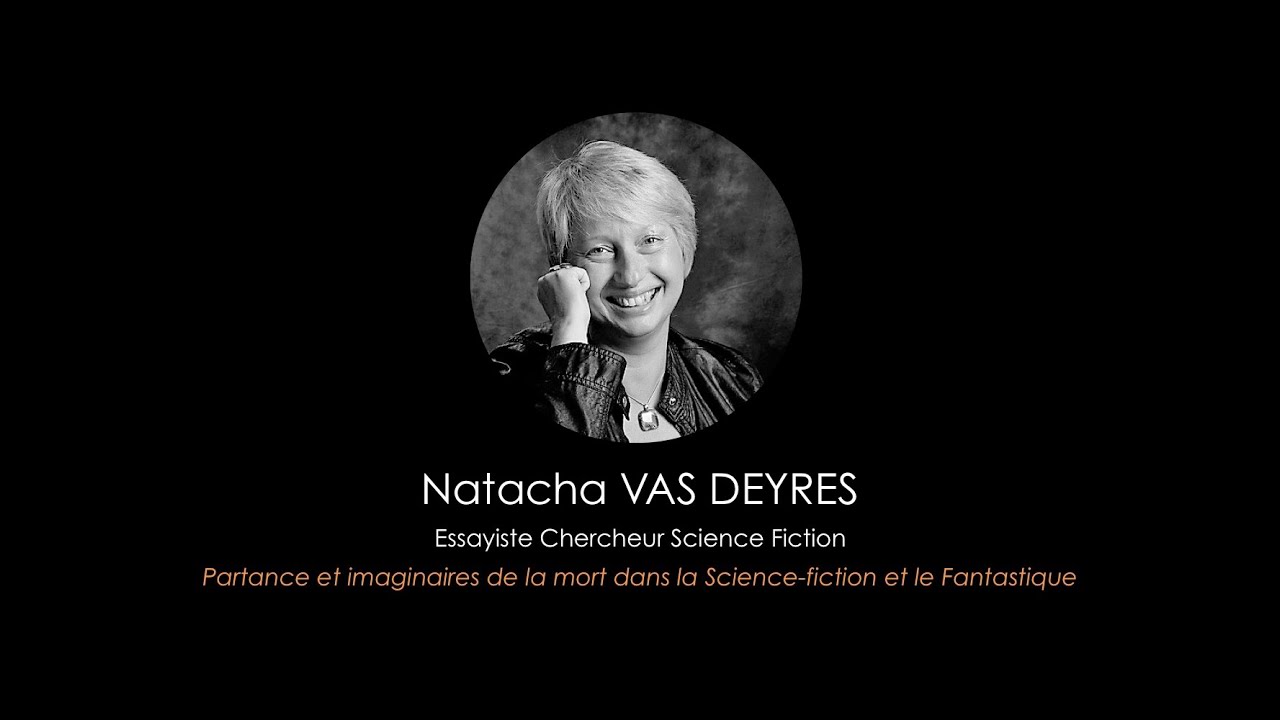 Natacha VAS DEYRES Partance et imaginaires de la mort dans la  Science-Fiction et le Fantastique - YouTube