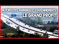 Autoroutes parkings et stationnements  le grand profit  documentaire complet