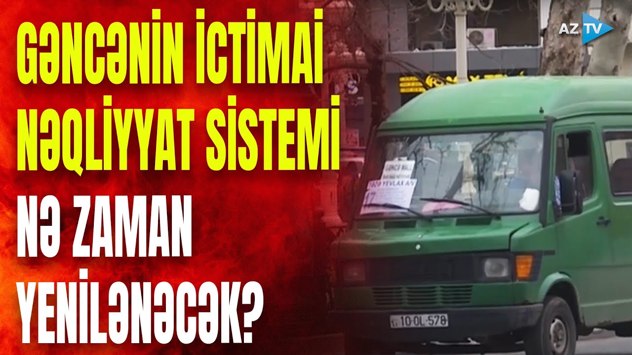 Gəncənin ictimai nəqliyyat sistemindən narazılıq: nə vaxt yenilənəcək? – RƏSMİ AÇIQLAMA