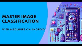 How to do Image Classification using MediaPipe in native android app