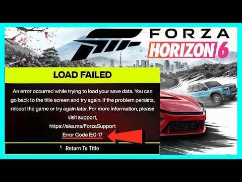 Fix Forza Horizon 6 Load Failed Error Code E:0-17