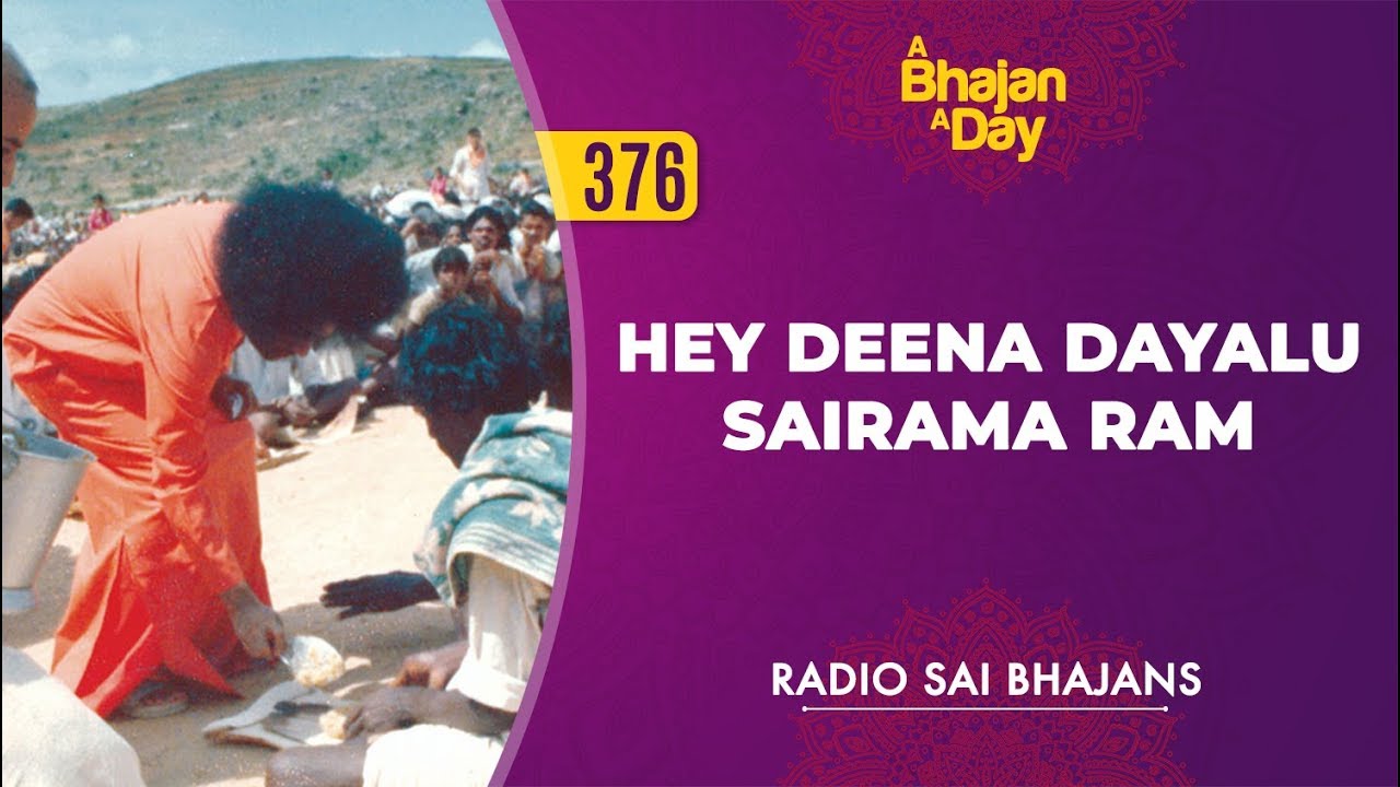 376   Hey Deena Dayalu Sai Rama Ram  Radio Sai Bhajans