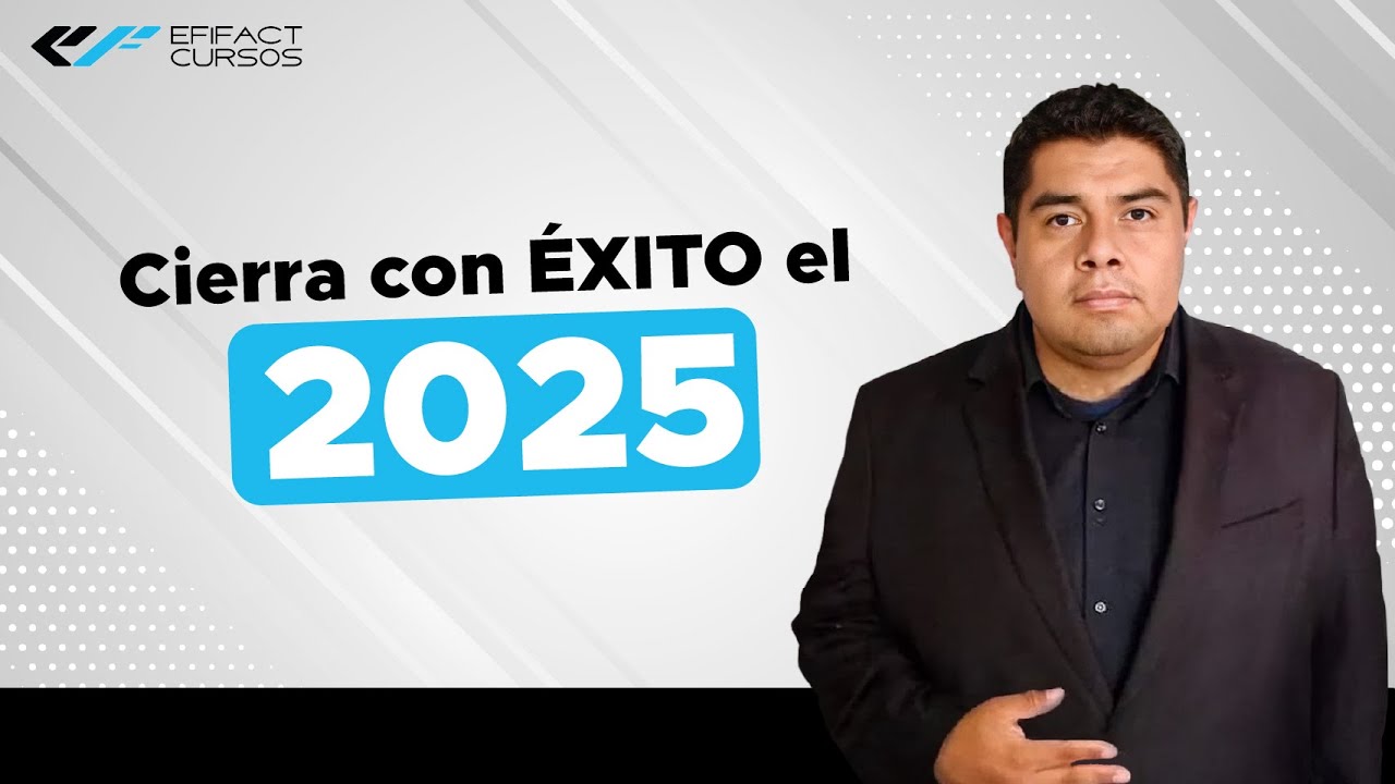 CIERRE FISCAL 2025 para Personas Morales | Lo que NADIE te quiere decirte | EFIFACT CURSOS