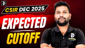 CSIR-DEC 2025 EXAM | Expected Cutoff | D PHYSICS