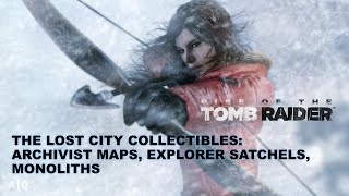 Rise of the Tomb Raider Guide: The Lost City - Archivist Maps, Explorer Satchels, Monoliths