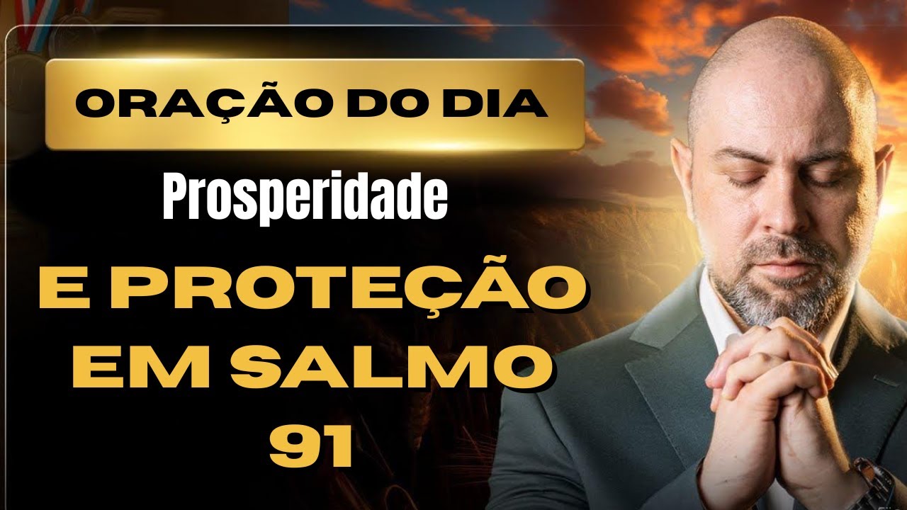 ((🔴))ORAÇÃO DO DIA 27 DE AGOSTO - Prosperidade e Proteção em Salmo 91 ...