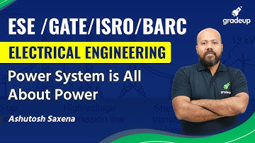 Power System is All About Power | GATE/ESE/BARC/ISRO | Ashutosh sir | Gradeup