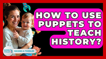 How To Use Puppets To Teach History? - Raising A Toddler