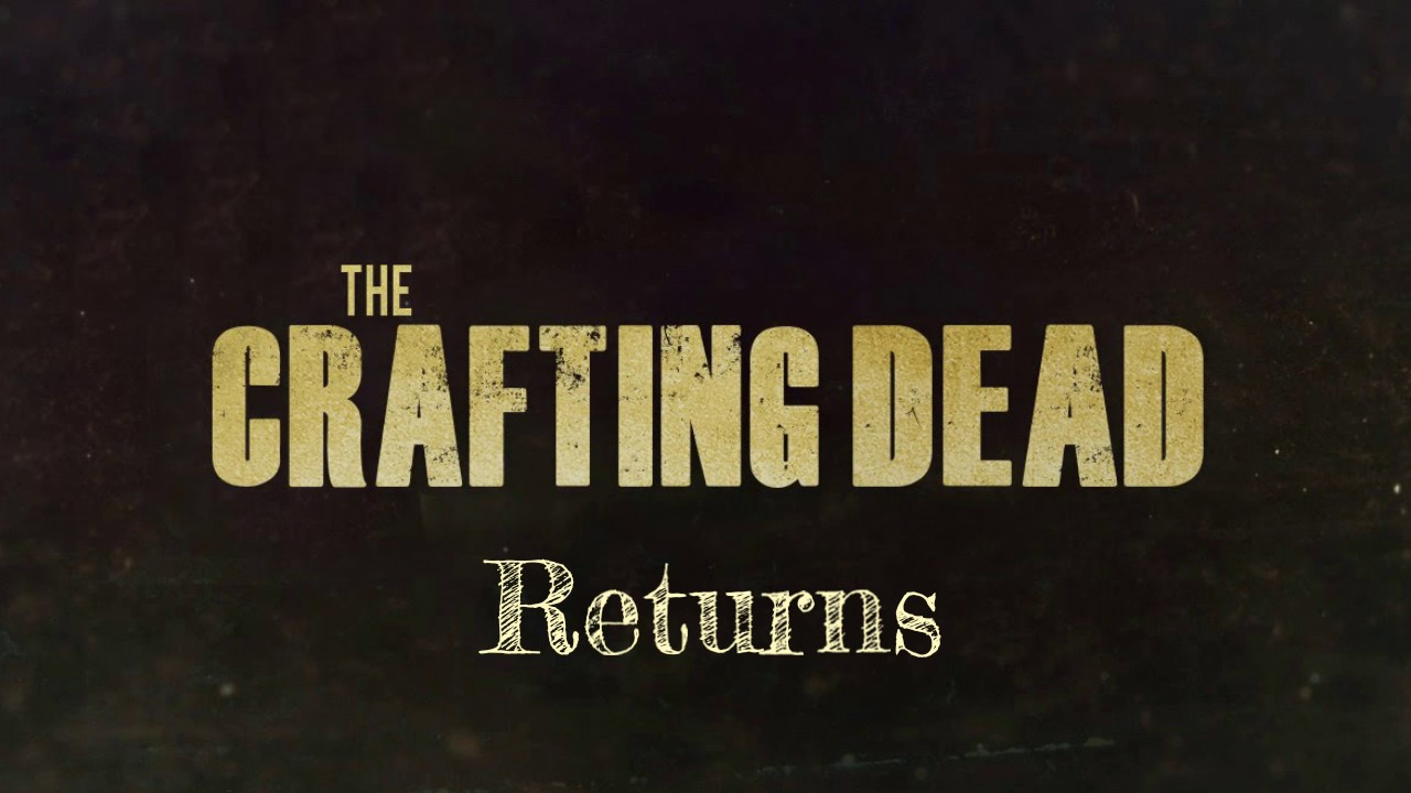 TheCraftingDead Returns!!!