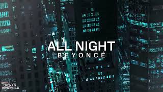 • Vietsub\/Lyrics • Beyoncé 'All Night' | Hawyn \& Hamilk