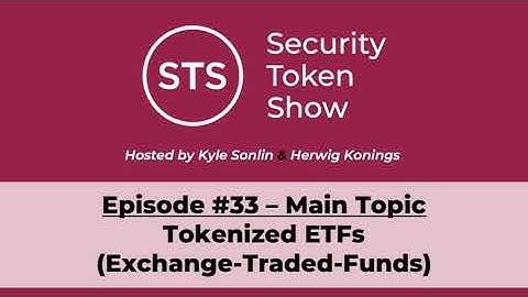 Security Token Show Highlights: #33 - Tokenized ETFs