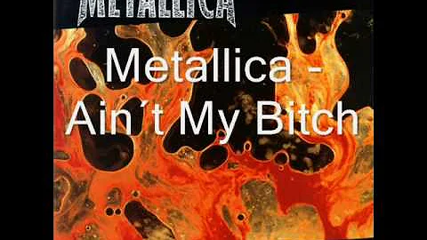 Metallica - Ain´t My Bitch (with lyrics)