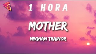 [ 1 HORA] Meghan Trainor - Mother