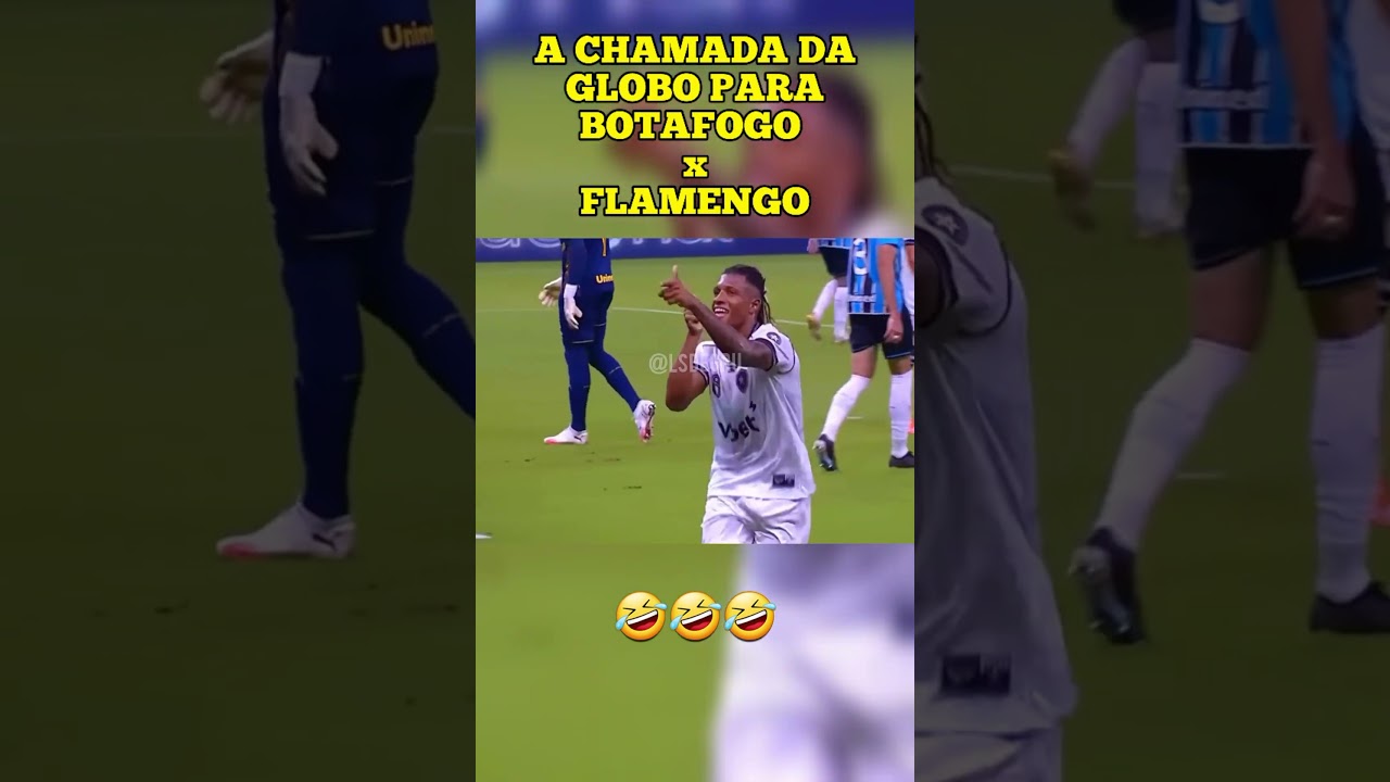 A CHAMADA DA GLOBO PARA BOTAFOGO X FLAMENGO