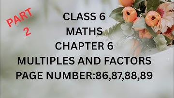 CLASS 6 |MATHS|CHPTER 6|MULTIPLES AND FACTORS|PGE NUMBER 86,87,88,89|NEW NEXT BOOK|