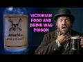 Victorian Food and Drink wasn't Bad ...it was Poison!